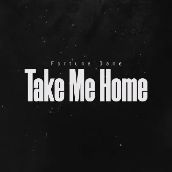 Take Me Home by Fortune Dane