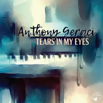 Tears in My Eyes by Anthony Geraci