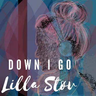 Down I Go by Lilla Støv