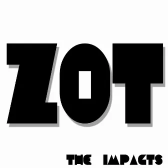 Zot by The Impacts