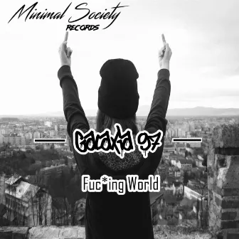 Fuc*ing World by Galaxia 97