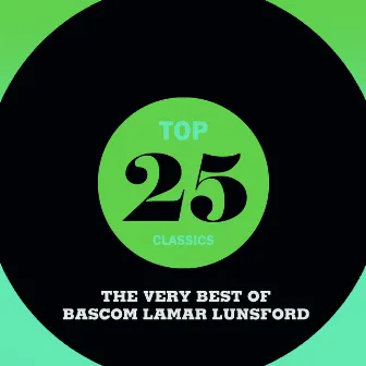 Top 25 Classics - The Very Best of Bascom Lamar Lunsford by Bascom Lamar Lunsford