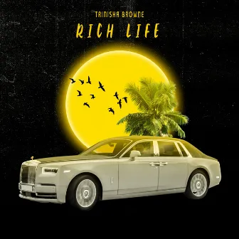 Rich Life by Trinisha Browne