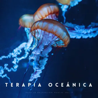 Terapia Oceánica Para La Relajación Mental Vol. 2 by Misterios del océano