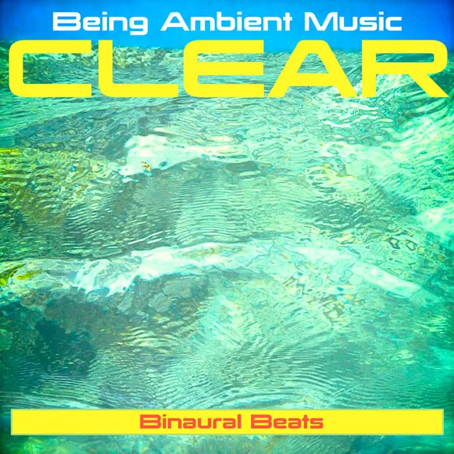 Clear - Ambient Music Therapy with Binaural Beats