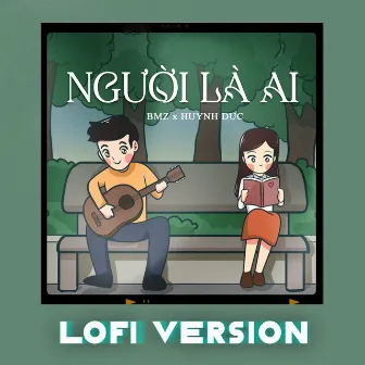 Người Là Ai (Lofi Version) by Huynh Duc