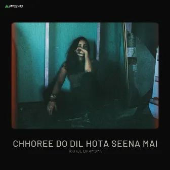 Chhoree Do Dil Hota Seena Mai by 