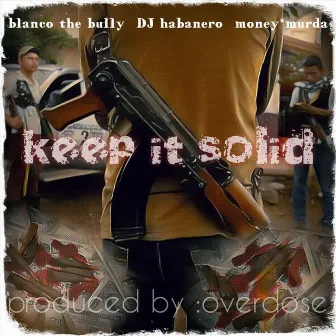 Keep It Solid by Blanco The Bully