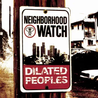 Neighborhood Watch by Dilated Peoples