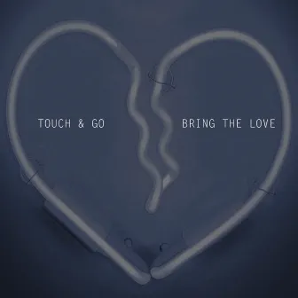 Bring the love by Touch & Go