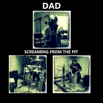 Screaming from the Pit - EP by Dad