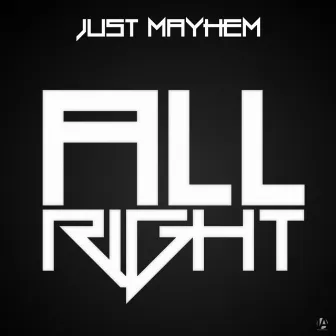 All Right by Just Mayhem