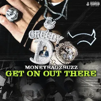 Get On Out There (feat. The jacka) by Moneybagz Buzz