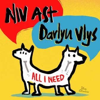 All I Need by Darlyn Vlys