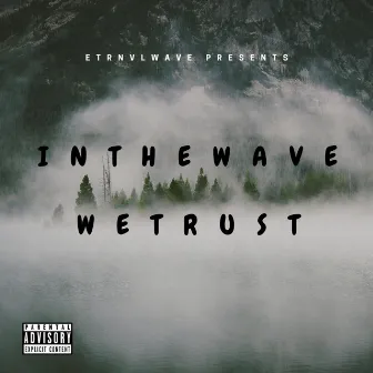 Inthewavewetrust by EtrnvlWave