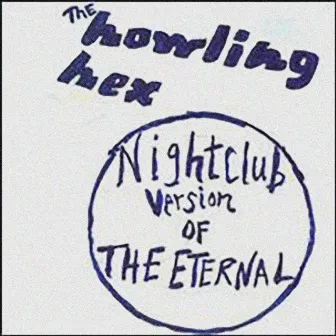 Nightclub Version of the Eternal by The Howling Hex