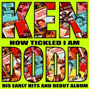 How Tickled I Am - His Early Hits And Debut Album by Ken Dodd