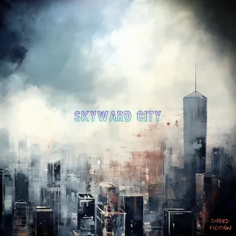 Skyward City by Chord Fiction