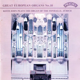 Great European Organs, Vol. 10: Tonhalle, Zürich by Keith John