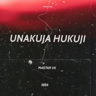 Unakuja Hukuji by MASTAR VK