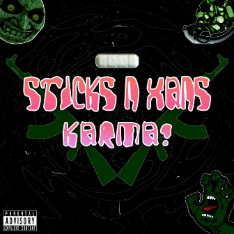 Sticks N Xans by Karma!