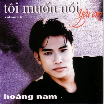 Tôi muốn nói yêu em by Hoàng Nam