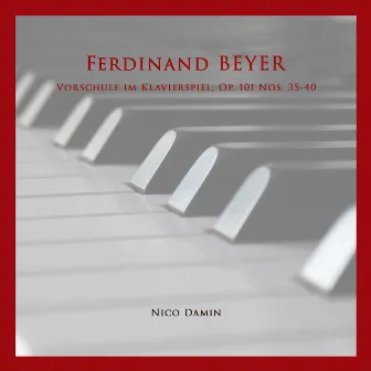 Vorschule im Klavierspiel, Op. 101 Nos. 35-40 by Ferdinand Beyer