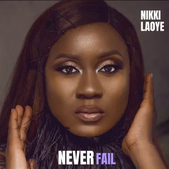 Never Fail by Nikki Laoye