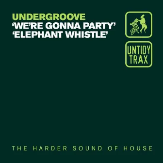 We're Gonna Party / Elephant Whistle by Undergroove