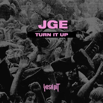 Turn It Up by JGE