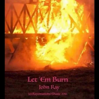 Let Em Burn by John Ray