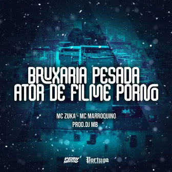 Bruxaria Pesada Ator de Filme Porno by MC Zuka