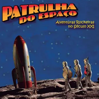 Aventuras Rockeiras do Século XXI by Patrulha do Espaço