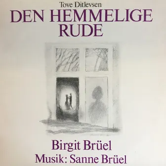 Den Hemmelige Rude by Birgit Bruel