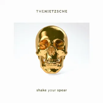 Shake Your Spear by The Nietzsche