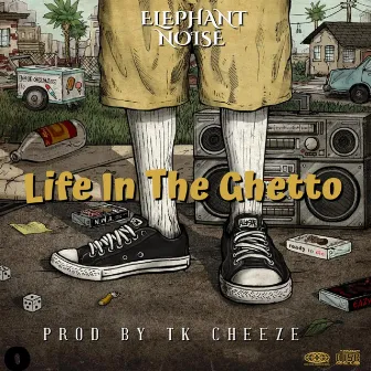 Life In The Ghetto by Elephant Noise