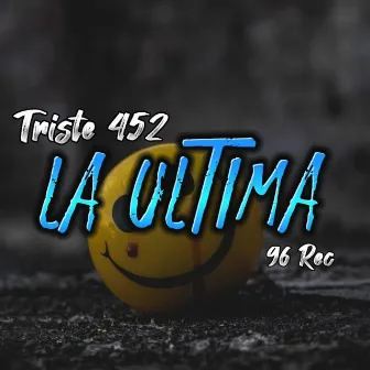 LA ÚLTIMA by Triste 452