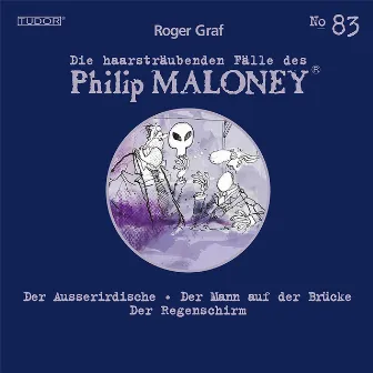 Die haarsträubenden Fälle des Philip Maloney, No.83 (Der Ausserirdische, Der Mann auf der Brücke, Der Regenschirm) by Philip Maloney