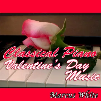 Classical Piano Valentine's Day Music by Marcus White