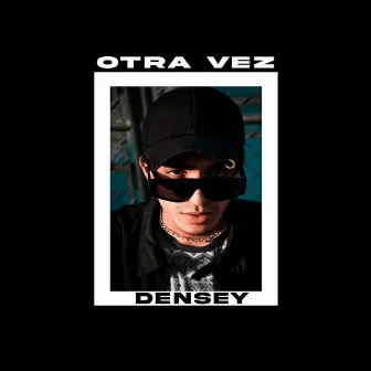 Otra Vez by Densey