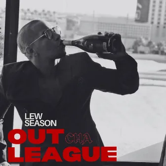 Out Cha League by Lew Season