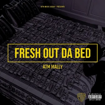 FRESH OUT DA BED by ATM Mally