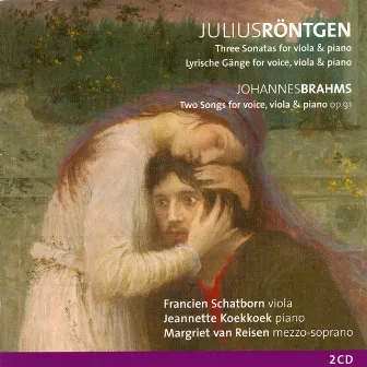 Röntgen, Three Sonatas & Brahms, Two Songs Op. 91 for voice, viola and piano by 