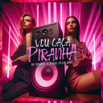 Vou Caça Piranha by DJ JOEL MIX