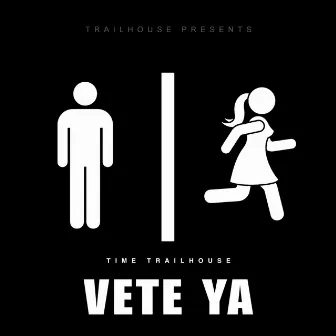 Vete Ya by Time Trailhouse