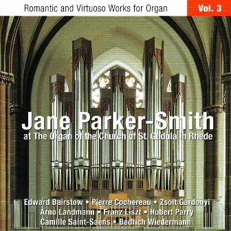 Romantic and Virtuoso Works for Organ • Volume 3: St. Gudula, Rhede by Jane Parker-Smith