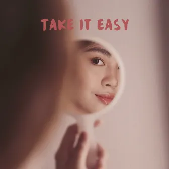 Take It Easy by Janella Salvador