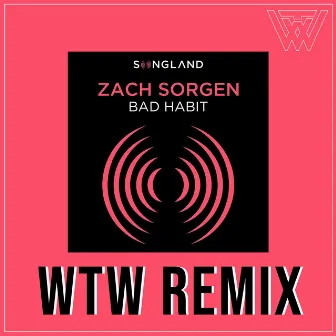 Bad Habit - WTW Remix by Zach Sorgen