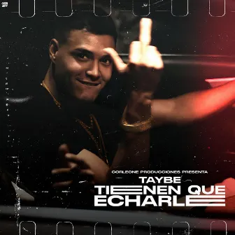 Tienen Que Echarle by Taybe