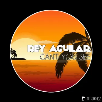 Can't You See by Rey Aguilar